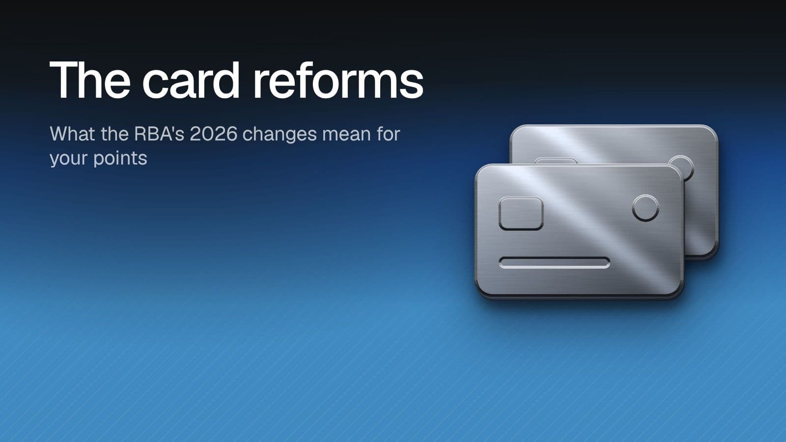 The card reforms: What the RBA's 2026 changes mean for your points. Illustration of two chrome payment cards on a blue gradient.