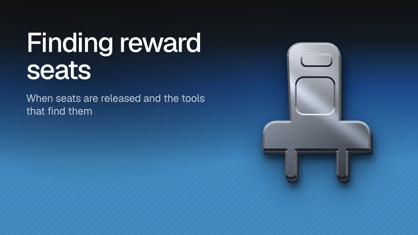 Finding reward seats: When seats are released and the tools that find them. Illustration of a chrome aircraft seat on a blue gradient.