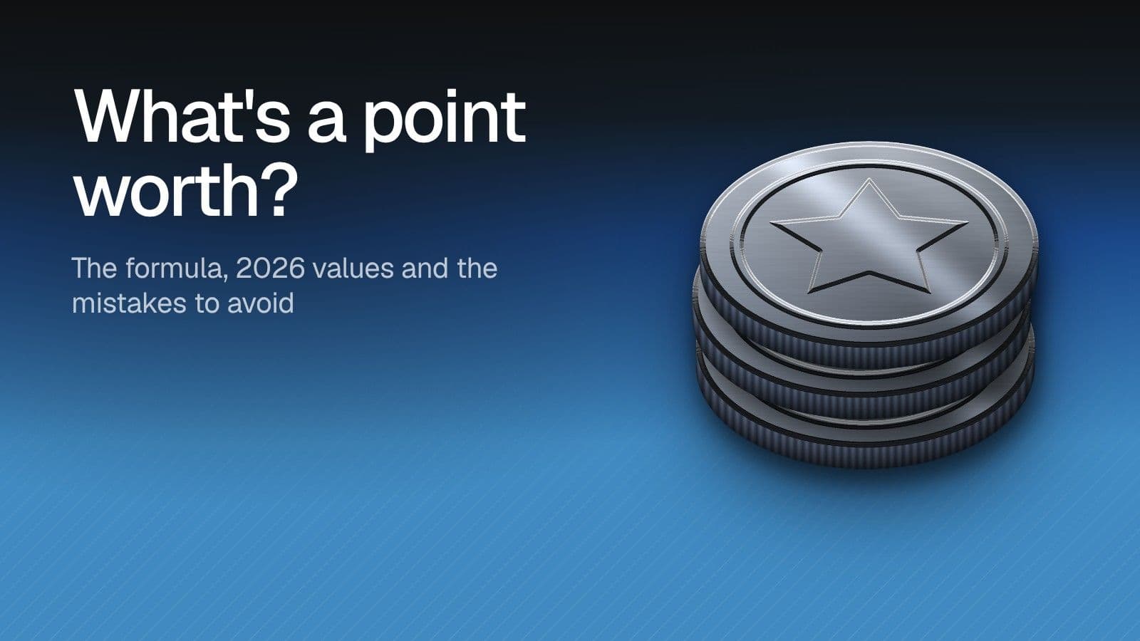 What's a point worth? The formula, 2026 values and the mistakes to avoid. Illustration of a stack of chrome coins on a blue gradient.