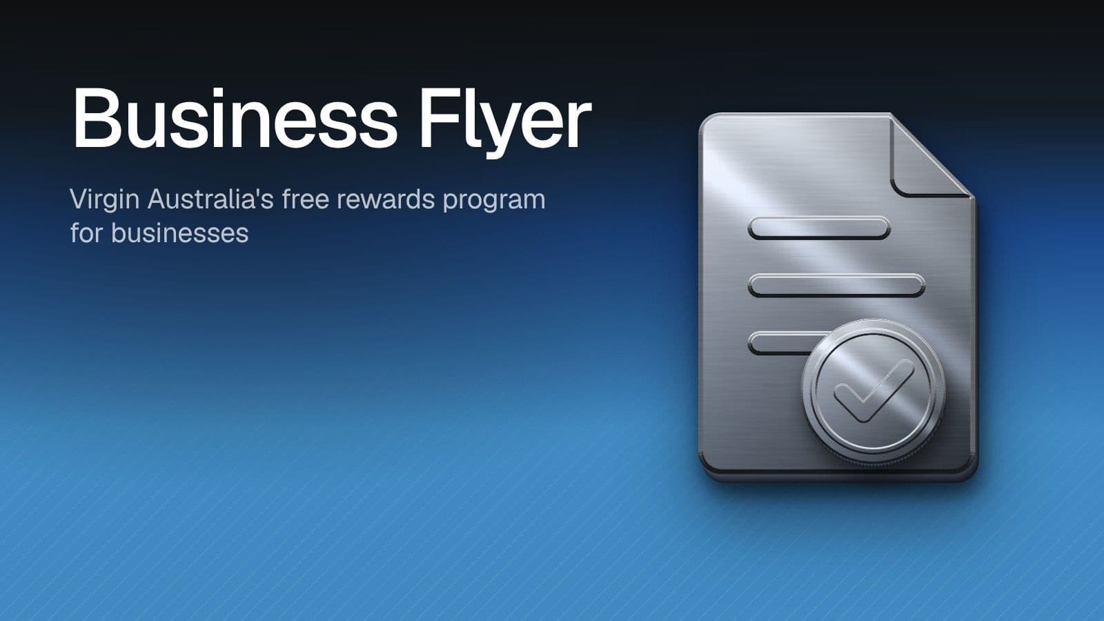 Business Flyer: Virgin Australia's free rewards program for businesses. Illustration of a chrome document with a tick badge on a blue gradient.